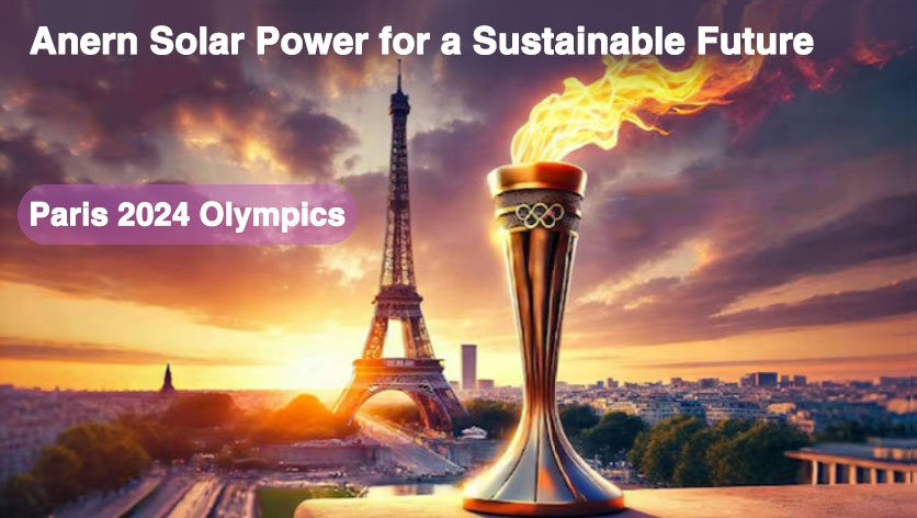 Los Juegos Olímpicos de París 2024 encienden la pasión por la ecología, Anern Solar Power for a Sustainable Future